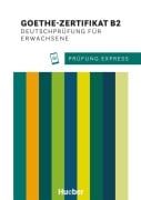 Cover-Bild zum Titel 'Prüfung Express. Goethe-Zertifikat B2. Deutschprüfung für Erwachsene' von 'Heide Stiebeler, Frauke Van Der Werff'