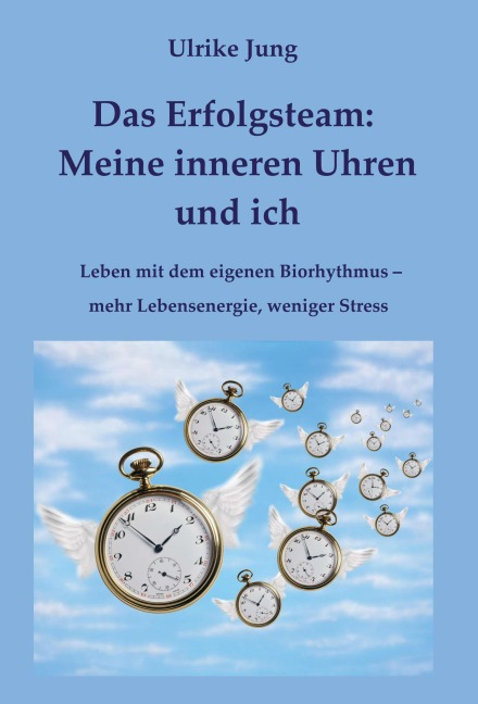 Das Erfolgsteam: Meine inneren Uhren und ich - Ulrike Jung