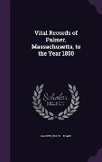 Vital Records of Palmer, Massachusetts, to the Year 1850 - Palmer Palmer