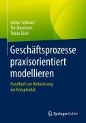 Cover-Bild zum Titel 'Geschäftsprozesse praxisorientiert modellieren' von 'Lothar Schwarz, Tobias Teich, Tim Neumann'