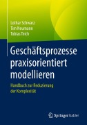 Cover-Bild zum Titel 'Geschäftsprozesse praxisorientiert modellieren' von 'Lothar Schwarz, Tobias Teich, Tim Neumann'