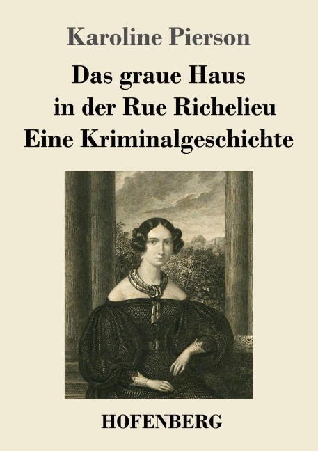 Das graue Haus in der Rue Richelieu / Eine Kriminalgeschichte - Karoline Pierson