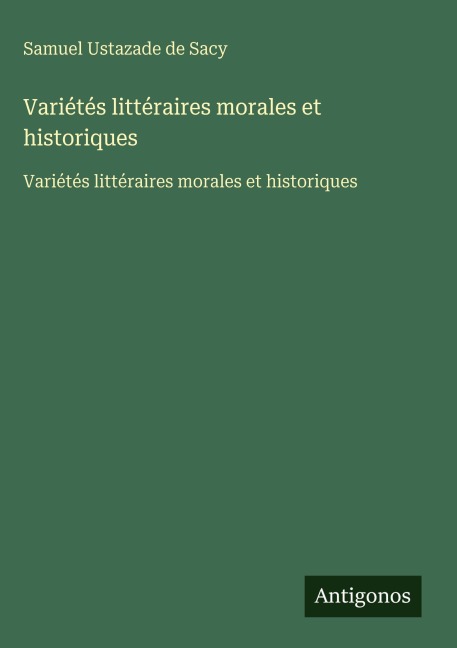 Variétés littéraires morales et historiques - Samuel Ustazade de Sacy
