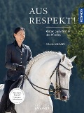 Aus Respekt - Reiten zum Wohle des Pferdes - Anja Beran