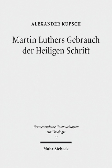 Martin Luthers Gebrauch der Heiligen Schrift - Alexander Kupsch