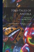 Folk-tales of Angola; Fifty Tales With Kimbundu Text, Liberal English Translation, Introduction, and Notes. - Heli Chatelain