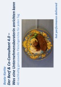 Cover-Bild zum Titel 'Der Beef & Co-Consultant 4.0 - Was eine Unternehmensberaterin anrichten kann' von 'Beate Kartte'