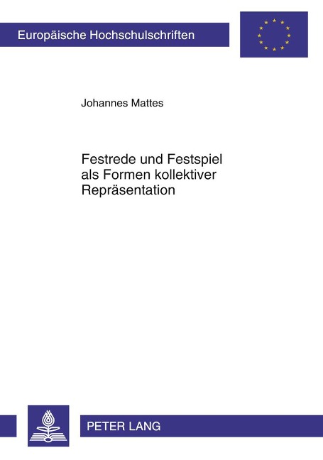 Festrede und Festspiel als Formen kollektiver Repräsentation - Johannes Mattes