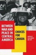 Cover-Bild zum Titel 'Between War and Peace in Central America: Choices for Canada' von 'Capa (Canadian-Caribbean-Central America'