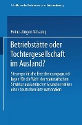 Cover-Bild zum Titel 'Betriebstätte oder Tochtergesellschaft im Ausland?' von 'Heinz-Jürgen Telkamp'