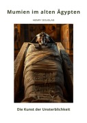 Cover-Bild zum Titel 'Mumien im alten Ägypten' von 'Henry Douglas'
