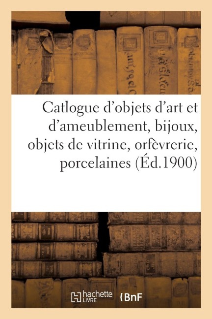 Catlogue d'Objets d'Art Et d'Ameublement, Bijoux, Objets de Vitrine, Orfèvrerie, Porcelaines de Saxe - Charles Mannheim