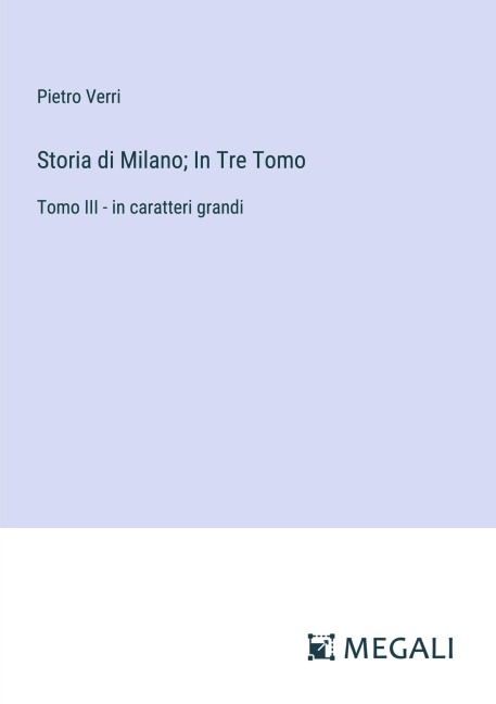Storia di Milano; In Tre Tomo - Pietro Verri