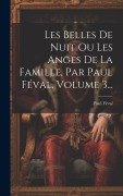 Cover-Bild zum Titel 'Les Belles De Nuit Ou Les Anges De La Famille, Par Paul Féval, Volume 3...' von 'Paul Féval'