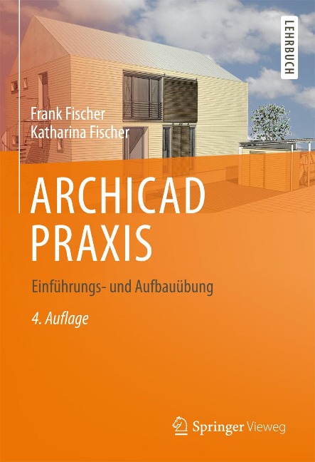 ARCHICAD PRAXIS - Frank Fischer, Katharina Fischer
