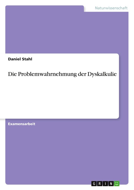 Die Problemwahrnehmung der Dyskalkulie - Daniel Stahl