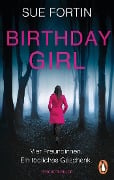 Cover-Bild zum Titel 'Birthday Girl - Vier Freundinnen. Ein tödliches Geschenk.' von 'Sue Fortin'