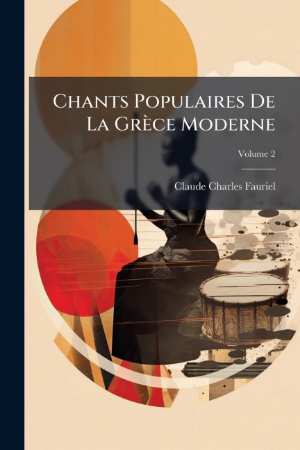 Chants Populaires De La Grèce Moderne - Claude Charles Fauriel