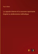 Cover-Bild zum Titel 'La capsule interne et la couronne rayonnante d'après la cérébrotomie méthodique' von 'Paul A Bitot'