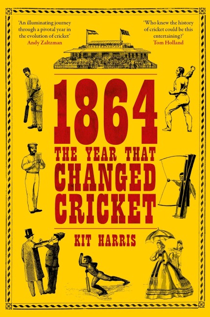 1864: The Year That Changed Cricket - Kit Harris