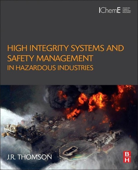 High Integrity Systems and Safety Management in Hazardous Industries - J R Thomson