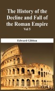 Cover-Bild zum Titel 'The History Of The Decline And Fall Of The Roman Empire - Vol 5' von 'Edward Gibbon'