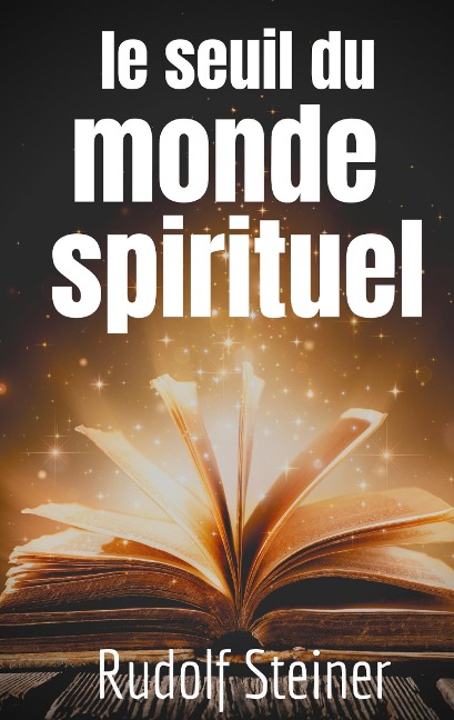 Le Seuil du Monde Spirituel - Rudolf Steiner