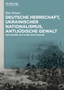 Cover-Bild zum Titel 'Deutsche Herrschaft, ukrainischer Nationalismus, antijüdische Gewalt' von 'Kai Struve'
