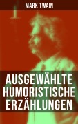 Cover-Bild zum Titel 'Ausgewählte humoristische Erzählungen von Mark Twain' von 'Mark Twain'
