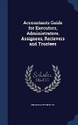 Cover-Bild zum Titel 'Accountants Guide for Executors, Administrators, Assignees, Recievers and Trustees' von 'Francis Gottsberger'