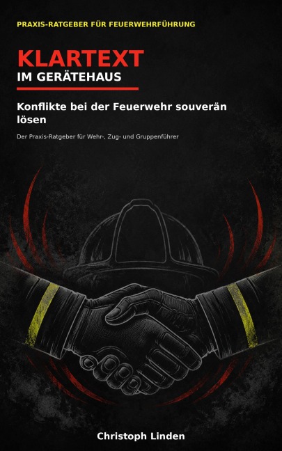 KLARTEXT IM GERÄTEHAUS - Konflikte bei der Feuerwehr souverän lösen - Christoph Linden
