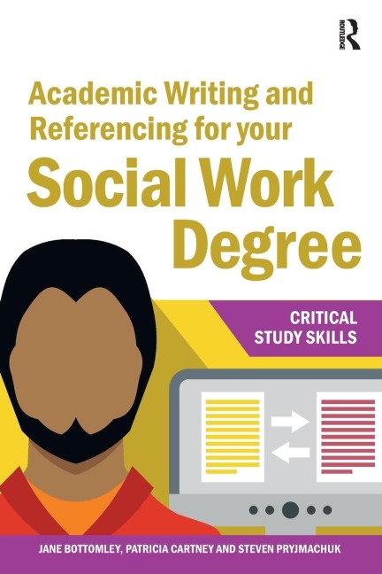 Academic Writing and Referencing for your Social Work Degree - Jane Bottomley, Steven Pryjmachuk, Patricia Cartney