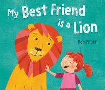 Cover-Bild zum Titel 'My Best Friend Is a Lion' von 'Deb Pilutti'