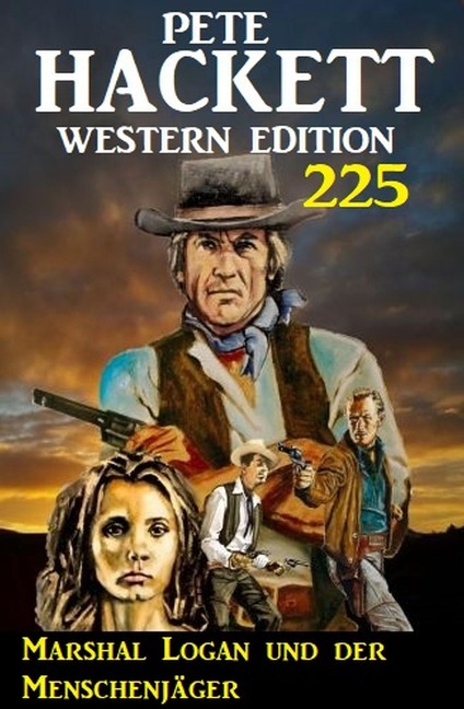 Marshal Logan und der Menschenjäger: Pete Hackett Western Edition 225 - Pete Hackett