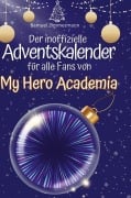 Cover-Bild zum Titel 'Der inoffizielle Adventskalender für alle Fans von My Hero Academia' von 'Samuel Zimmermann'
