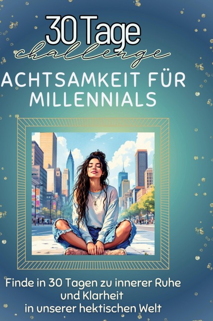 Achtsamkeit für Millennials - Laura Lang