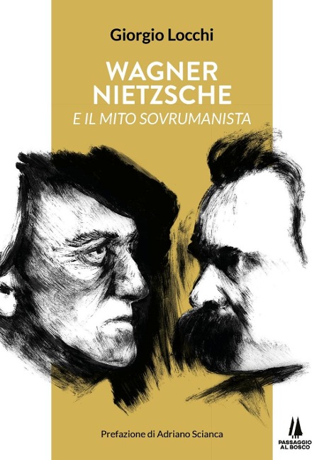 Wagner, Nietzsche e il mito sovrumanista - Giorgio Locchi