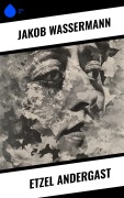 Cover-Bild zum Titel 'Etzel Andergast' von 'Jakob Wassermann'