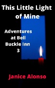 Cover-Bild zum Titel 'This Little Light of Mine (Adventures at Bell Buckle Inn, #3)' von 'Janice Alonso'