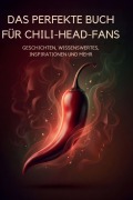 Cover-Bild zum Titel 'Das perfekte Buch für Chili-Head-Fans' von 'Sarah Hofmann'