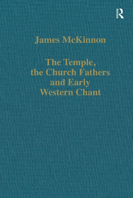 The Temple, the Church Fathers and Early Western Chant - James Mckinnon