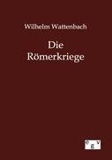 Die Römerkriege - Wilhelm Wattenbach