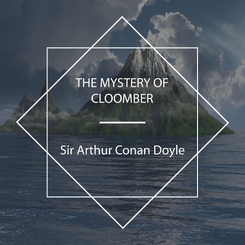The Mystery Of Cloomber - Arthur Conan Doyle
