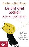 Leicht und locker kommunizieren - Barbara Berckhan