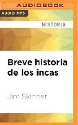 Breve Historia de Los Incas - Jim Skinner