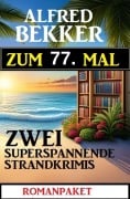 Cover-Bild zum Titel 'Zum 77. Mal zwei superspannende Strandkrimis' von 'Alfred Bekker'