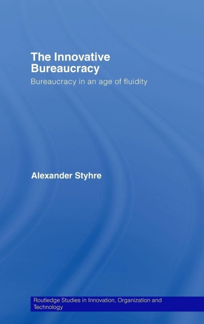 The Innovative Bureaucracy - Alexander Styhre