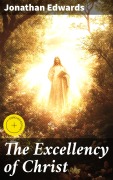 Cover-Bild zum Titel 'The Excellency of Christ' von 'Jonathan Edwards'