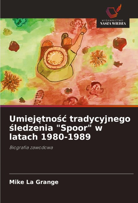 Umiej¿tno¿¿ tradycyjnego ¿ledzenia "Spoor" w latach 1980-1989 - Mike La Grange