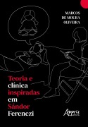 Cover-Bild zum Titel 'Teoria e Clínica Inspiradas em Sándor Ferenczi' von 'Marcos de Moura Oliveira'